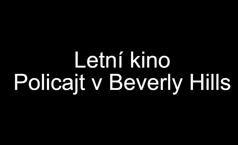 černé pozadí s nápisem Letní kino Policajt v Beverly Hills